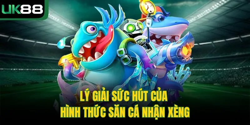 Bắn Cá Xèng Ở UK88 – Nâng Cao Về Đồ Họa, Hệ Thống Tính Điểm