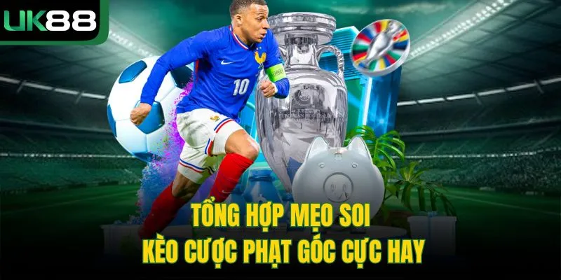 Kèo Phạt Góc UK88 | Hình Thức Dự Đoán Bóng Đá Được Quan Tâm